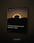 El Método Definitivo para Organizar Viajes